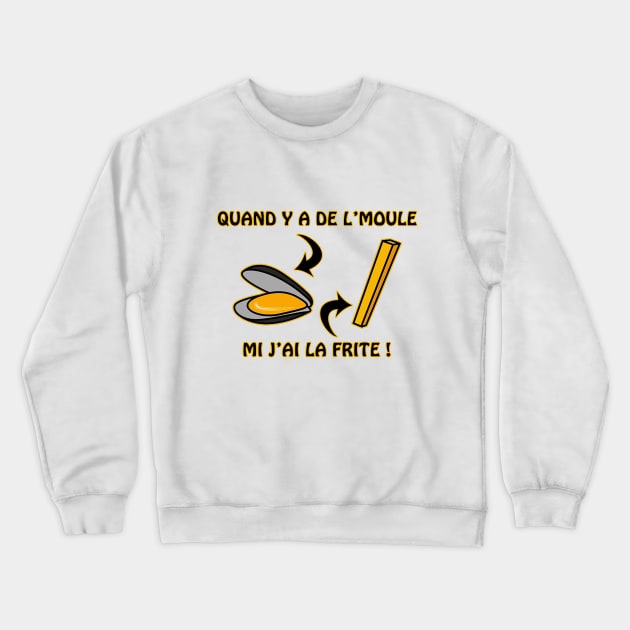 Quand y a de l'moule Crewneck Sweatshirt by Extracom